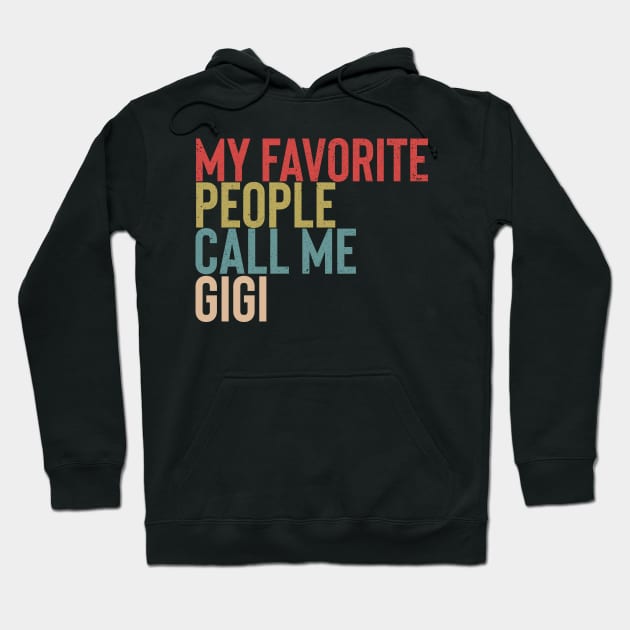 My Favorite People Calls Me Gigi Shirt Funny Mother's Day Hoodie by Vixel Art